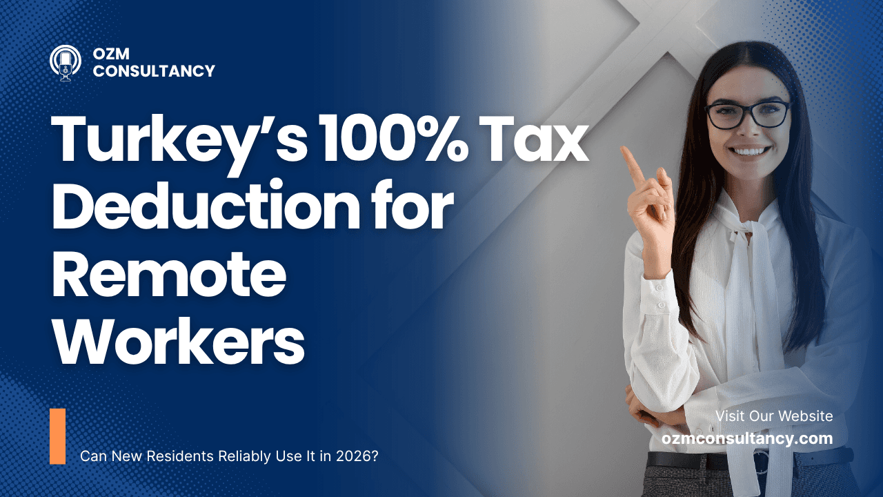 Turkey’s 100% Tax Deduction for Remote Workers: Can New Residents Reliably Use It in 2026?