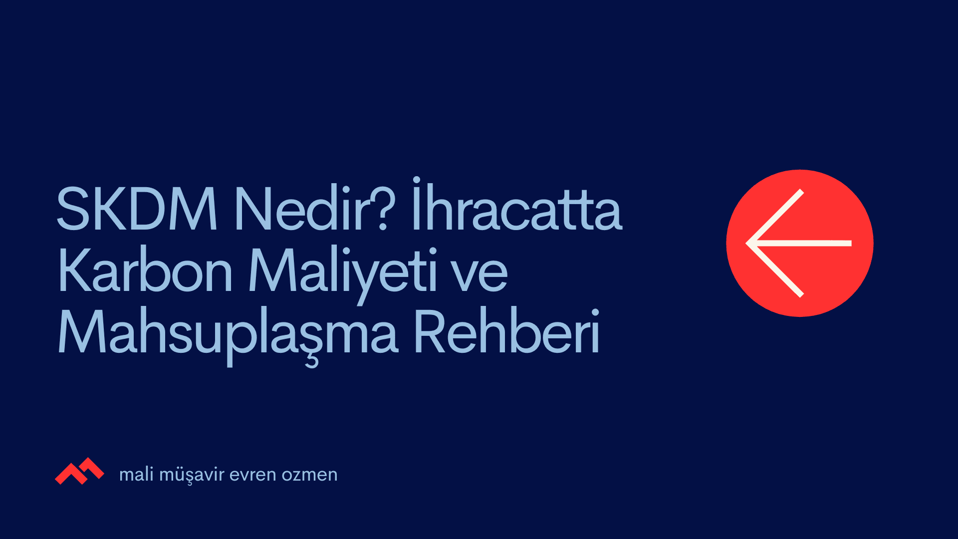 SKDM Nedir? İhracatta Karbon Maliyeti ve Mahsuplaşma Rehberi
